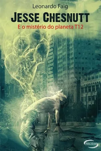 Jesse Chesnutt: E o Mistério do Planeta T12 - Leonardo Faig (usado)
