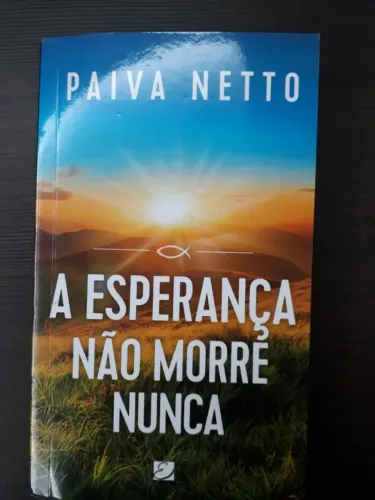 Livro - A Esperança Não Morre Nunca- Paiva Netto