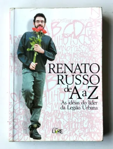 Livro - Renato Russo de A a Z - As Idéias do Líder da Legião Urbana - 2008 - Usado