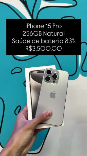 iPhone 15 Pro / 256GB / Natural / Saúde de bateria 83% / R$3.500 / Loja Física