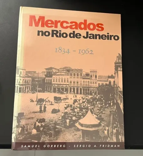 Livro Mercados no Rio de Janeiro 1834 - 1962