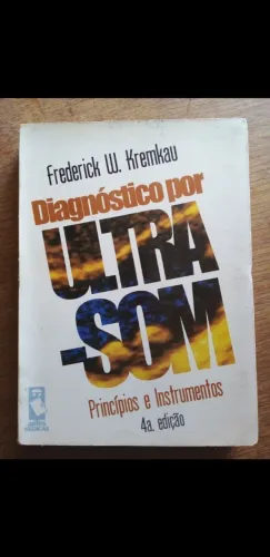 Diagnóstico por ultra-som: princípios e instrumentos - Frederick Kremkau