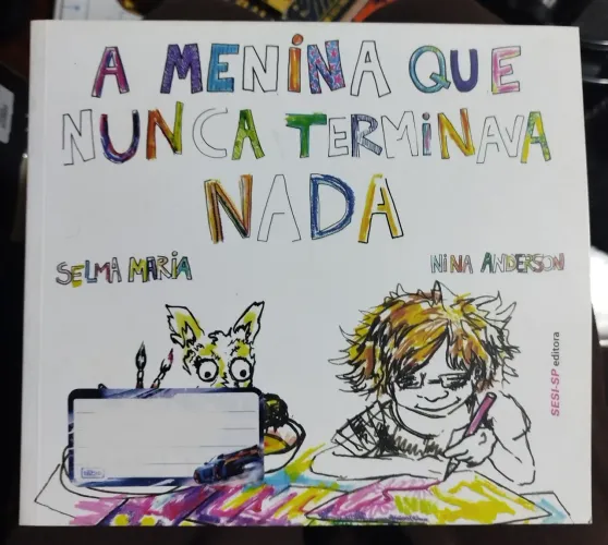 Livro A menina que nunca terminava nada