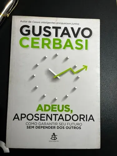 Livro: Gustavo Cerbasi Adeus Aposentadoria
