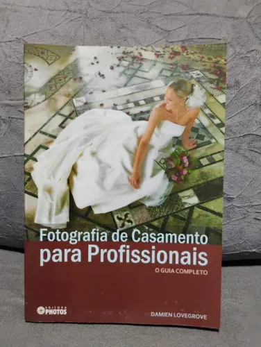 Livro Fotografia De Casamento Para Profissionais - O Guia Completo - Damien Lovegrove 