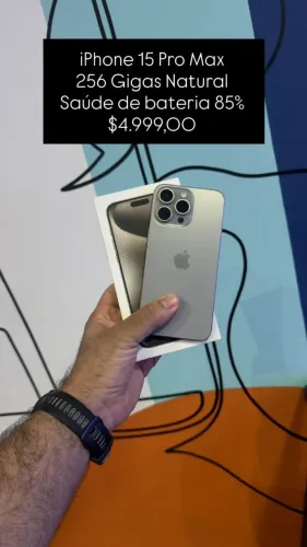 iPhone 15 Pro Max / 256GB Natural / saúde de bateria: 85% / Original / $4.999