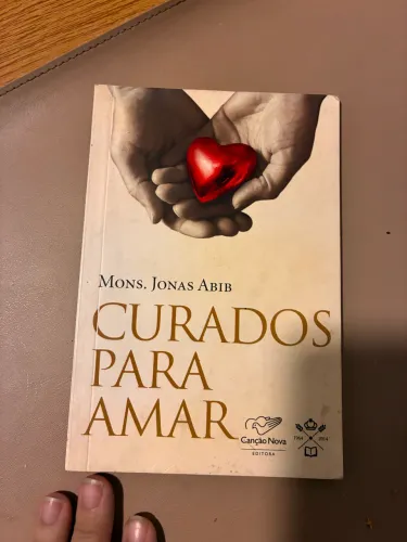 Livro: Curados para amar - Autor: Monsenhor Jonas Abib - Editora Canção Nova 