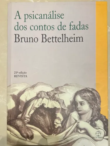 A psicanálise dos contos de fada - Bruno Bettelheim 