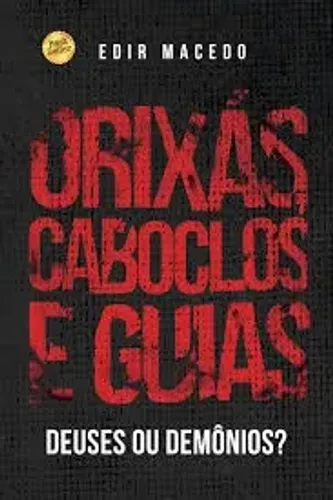 Livro Orixás, Caboclos e Guias Deuses ou Demônios