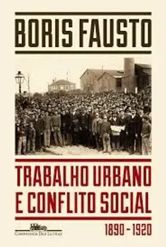 Livro "Trabalho Urbano e Conflito Social 1890-1920", de Boris Fausto