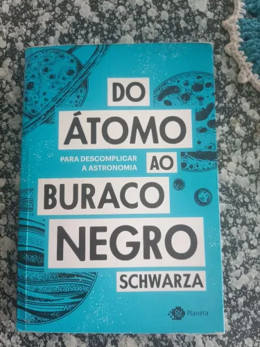 Livro Do Átomo ao Buraco Negro - Schwarz