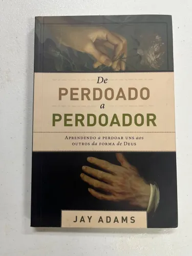 Livro De Perdoado a Perdoador - Jay Adams