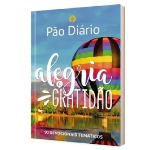 Devocional Pão Diário 90 Dias -  Alegria e gratidão
