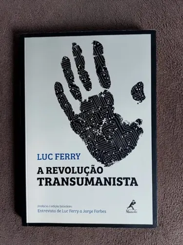 Livro A Revolução Transumanista - Luc Ferry