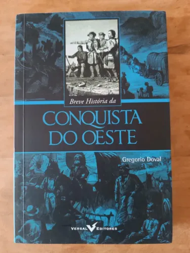 Breve História Da Conquista Do Oeste Gregorio Doval Versal Livro