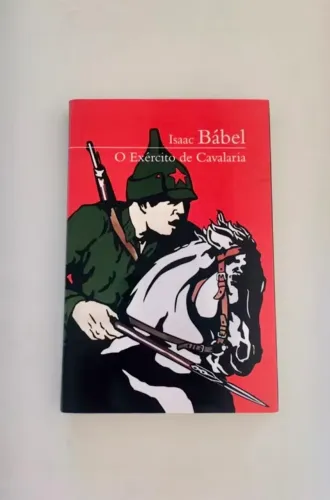 O Exército de Cavalaria - Isaac Bábel - Cosac Naify