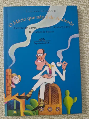 Livro O Mário que nao é de Andrade - Luciana Sandroni - Ed Companhia das Letrinhas