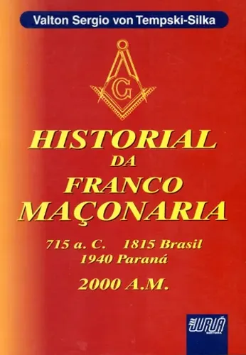 Livro - Histórial da Franco Maçonaria 715 A. C 1815 Brasil 1940 Paraná 2000A.M.