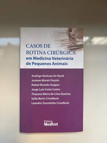 LIVRO Casos de Rotina Cirúrgica em medicina veterinária de pequenos animais 