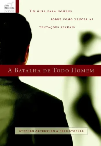 A Batalha De Todo Homem - Stephen Arterburn (Usado)
