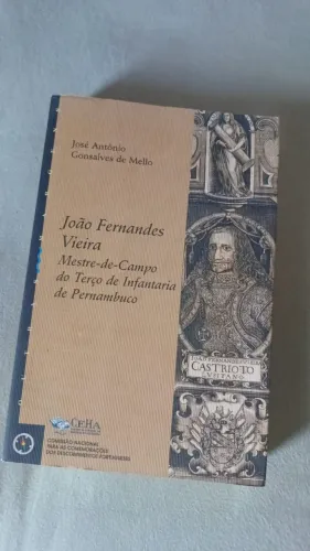 Livro João Fernandes Vieira - Mestre de Campo do Terço de Infantaria de PE