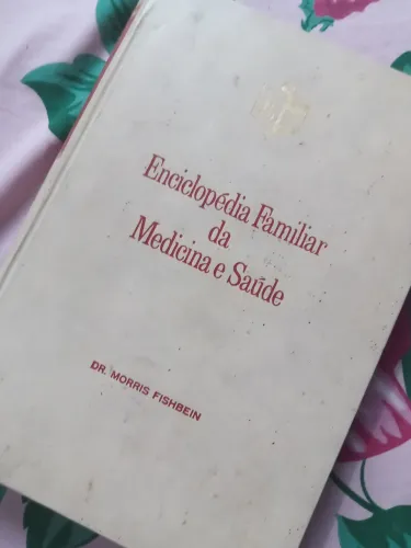 Enciclopédia Familiar da Medicina e Saúde 1964 - Dr. Morris Fishbein