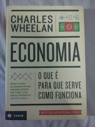 Livro Economia, O Que É Para Que Serve E Como Funciona - Charles Wheelan (Como Novo)