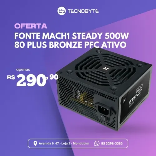 Fonte MACH1 Steady, 500W, 80 Plus Bronze, PFC Ativo, Preto - 500Steady