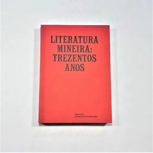 (Aceito cartão) Livro Literatura Mineira: Trezentos Anos org. de Jacyntho Lins Brandão