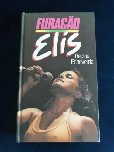Furacão Elis de Regina Echeverria. Edição capa dura.