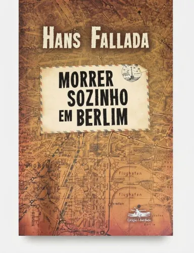 HANS FALLADA - MORRER SOZINHO EM BERLIM