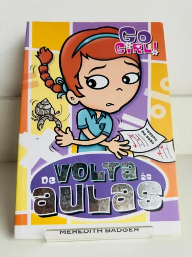 Livro Go Girl! De Volta Às Aulas - Badger, Meredith [2007] (Usado)