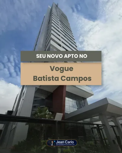 VOGUE BATISTA CAMPOS - ANDAR ALTO, PRIMEIRA MORADIA