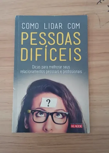 Livro Como Lidar com Pessoas Difíceis | Guia Prático | Editora Alaúde