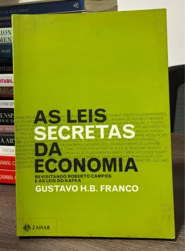Livro ?AS LEIS SECRETAS DA ECONOMIA? REVISITANDO ROBERTO CAMPOS E AS LEIS DO KAFKA 