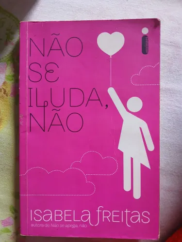 Livro Não Se Iluda, Não - Isabela Freitas