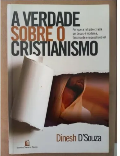 A Verdade Sobre o Cristianismo - SEMINOVO - Dinesh D'Souza