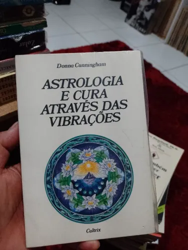 Astrologia e Cura Através das Vibraçoes - (Donna Cunningham)
