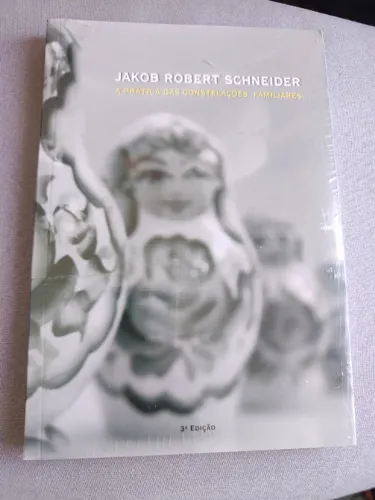 A Prática Das Constelacoes Familiares - Jakob Robert Schneider