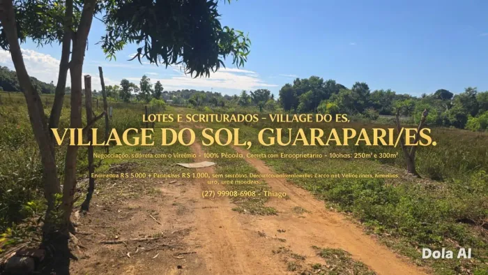 LOTES ESCRITURADOS- VILLAGE DO SOL, GUARAPARI/ES, R$ 5 mil entrada, pego dólara R$ 7 real