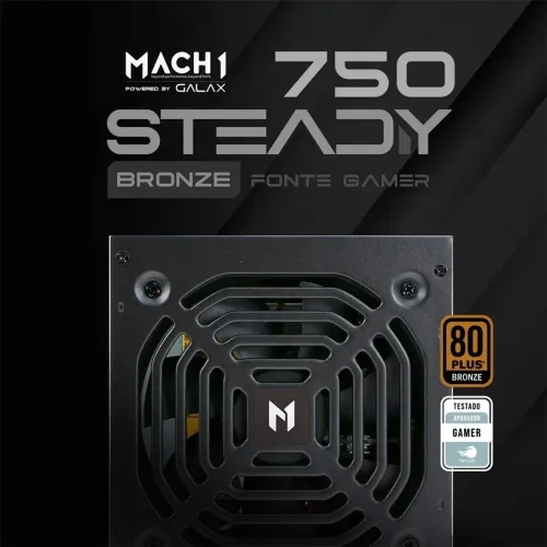 Fonte MACH1 Steady 750W | 80 Plus Bronze | PFC Ativo | ATX 2.52 LACRADA