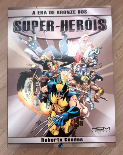 A Era de Bronze dos Super-Heróis Roberto Guedes