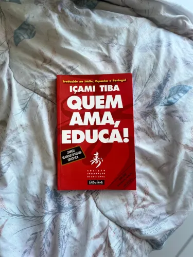 Quem ama, educa! Içami Tiba 