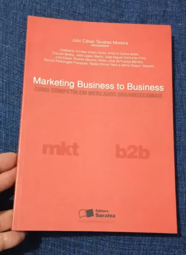 Marketing Business to Business - Como Competir em Mercados Organizacionais