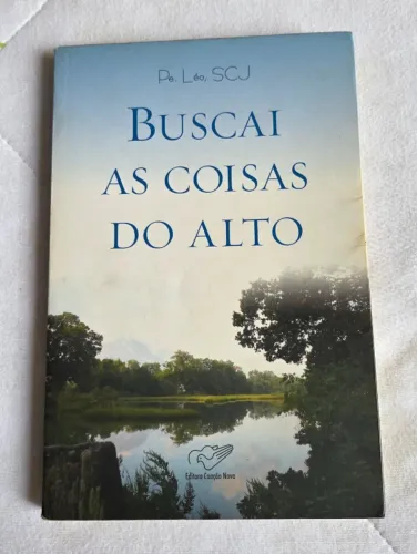 LIVRO: BUSCAI AS COISAS DO ALTO - PADRE LÉO, SCJ