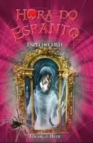 HORA DO ESPANTO ESPELHO MEU EDGAR J. HYDE