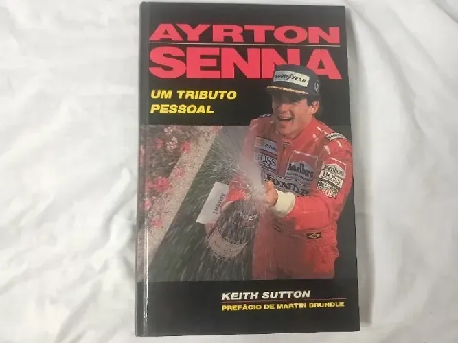 Ayrton Senna - Um Tributo Pessoal - Keith Sutton - CAPA DURA