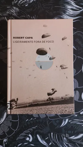 Robert Capa - Ligeiramente Fora de Foco - Cosac Naify