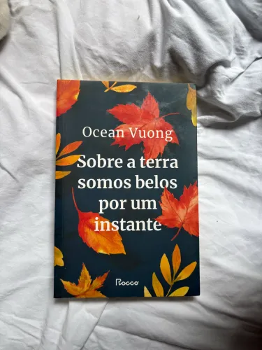 Sobre a terra somos belos por um instante- Ocean Vuong