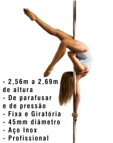 Barra Pole Dance Fixa e Giratória. Altura: 2,56 à 2,69m. Diâmetro: 45mm. Aço Inox. Pressão